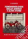 Fenomenologia dello Zigolo e altre storie. Memorie di un meccanico brontolone libro