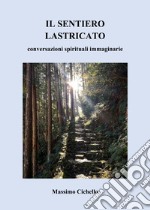 Il sentiero lastricato. Conversazioni spirituali immaginarie libro