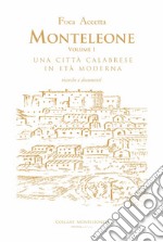 Monteleone. Una città calabrese in età moderna. Ricerche e documenti. Vol. 1 libro