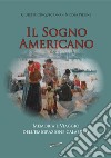 Il sogno americano. Memoria e viaggio dell'emigrazione calabrese libro