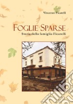 Foglie Sparse. Storia della famiglia Ficarelli