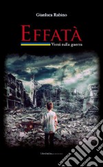 Effatà. Versi sulla guerra. Ediz. italiana e ucraina