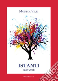 Istanti. (2010-2022) libro