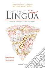 Detenuti «in» Lingua. E se tutti avessimo parlato in Latino?... libro