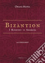 Bizàntion. I Bizantini in Sardegna libro