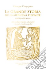 La grande storia della medicina vibonese dal XIV al XX secolo. Dalla medicina popolare, alle spezierie e speziali, ai medici e ospedali libro