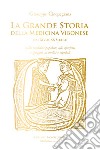 La grande storia della medicina vibonese dal XIV al XX secolo. Dalla medicina popolare, alle spezierie e speziali, ai medici e ospedali libro di Cinquegrana Giuseppe