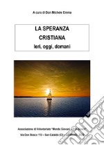 La speranza cristiana. Ieri, oggi, domani libro