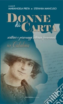 Donne di carta. Scrittrici e personaggi letterari femminili in Calabria