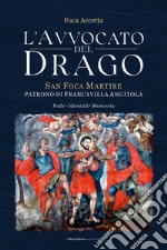 L'avvocato del Drago. San Foca Martire, patrono di Francavilla Angitola