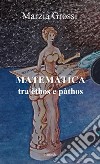 Matematica, tra èthos e pàthos libro