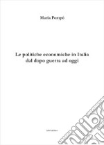 Le politiche economiche in Italia dal dopo guerra ad oggi