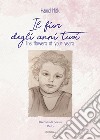 Il fior degli anni tuoi-The flowers of your years. Ediz. bilingue libro di Hamid Misk