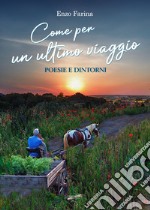 Come per un ultimo viaggio. Poesie e dintorni libro