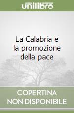 La Calabria e la promozione della pace libro