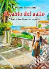 Il canto del gallo. Vita contadina al tempo dei briganti libro di Garritano Flaviano