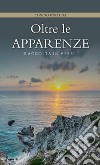 Oltre le apparenze. Raccolta in versi libro