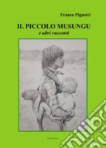 Il piccolo Musungu e altri racconti libro