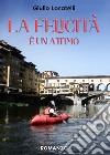 La felicità è un attimo libro di Locatelli Giulio