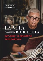 La vita è come una bicicletta: per stare in equilibrio devi pedalare