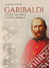 Garibaldi. La sua Calabria. Cavour e Roma libro di Deodato Francesco