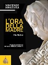 L'ora della madre. Via Matris libro