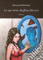 Lo specchio degli occhi tuoi