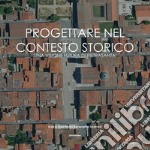 Progettare nel contesto storico. Una visione futura di Pietrasanta libro