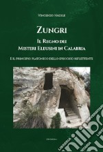 Zungri, Il regno dei misteri Eleusini in Calabria. E il principio platonico dello specchio riflettente libro