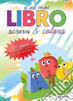 Il mio primo libro. Scrivi e colora. Allena la mente del tuo bambino con tecniche che aiutano lo sviluppo delle attività cruciali per il passaggio alla scuola elementare! libro