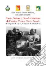 Storia, natura e geo-architettura dell'antica Civitas Castri Leonis. Vol. 2: Itinerario geo-architettonico. Castiglione di Sicilia, Valle dell'Alcàntara, CT libro