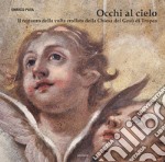 Occhi al cielo. Il restauro della volta crollata della Chiesa del Gesù di Tropea libro