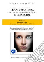 Transumanismo, Intelligenza Artificiale e Umanoidi. La scienza sta creando cyborg così «perfetti» da liberarsi delle «imperfezioni» umane libro