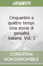 Cinquantini a quattro tempi. Una storia di genialità italiana. Vol. 1 libro