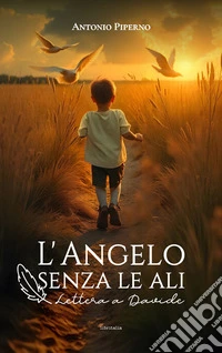 L'angelo senza le ali. Lettera a Davide libro