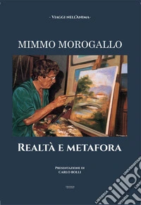 Mimmo Morogallo. Realtà e metafora libro
