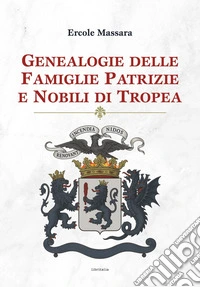 Genealogie delle famiglie patrizie e nobili di Tropea libro