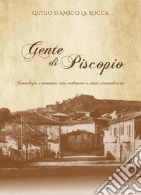 Gente di Piscopio. Genealogie e memorie: vite ordinarie e storie straordinarie libro