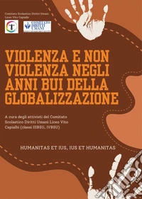 Violenza e non violenza negli anni bui della globalizzazione libro