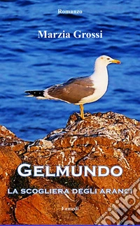 Gelmundo. La scogliera degli aranci libro