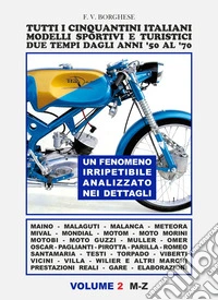 Tutti i cinquantini italiani. Modelli sportivi e turistici due tempi dagli anni '50 al '70. Vol. 2: M-Z libro
