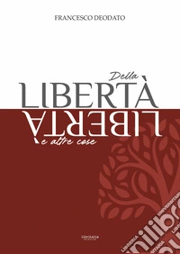 Della libertà e altre cose libro