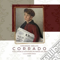 Vincenzo (Nello) Corrado. Vita e opere di un pittore calabrese del '900 libro