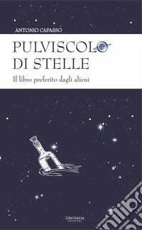 Pulviscolo di stelle. Il libro preferito dagli alieni libro