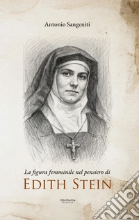 La figura femminile nel pensiero di Edith Stein libro