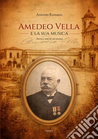 Amedeo Vella e la sua musica. Storia e note di un'anima libro