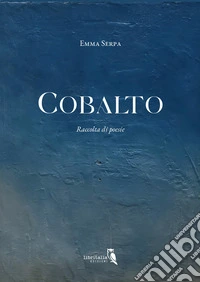 Cobalto. Raccolta di poesie libro