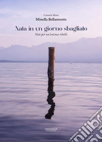 Nata in un giorno sbagliato. Note per un'anima ribelle