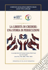 La libertà di credere: una storia di persecuzioni