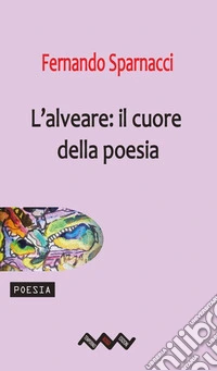 L'alveare: il cuore della poesia libro